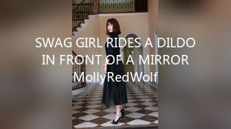 SWAG GIRL RIDES A DILDO IN FRONT OF A MIRROR MollyRedWolf